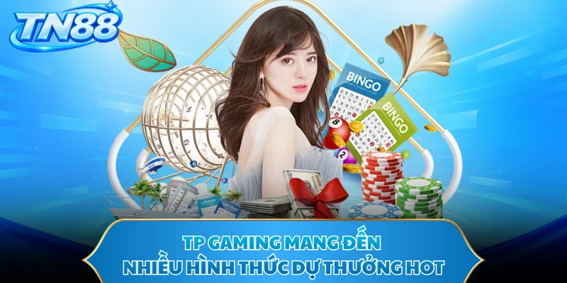 TP Gaming mang đến nhiều hình thức dự thưởng hot